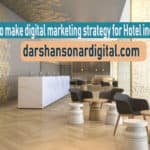 How To Create Digital Marketing Strategy For Hotel Industry