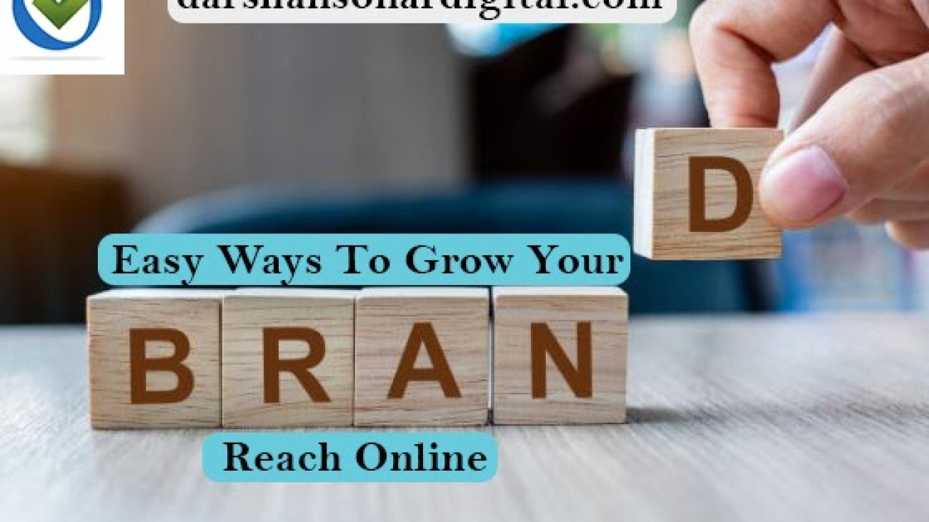 Easy Ways To Grow Your Brand’s Reach Online